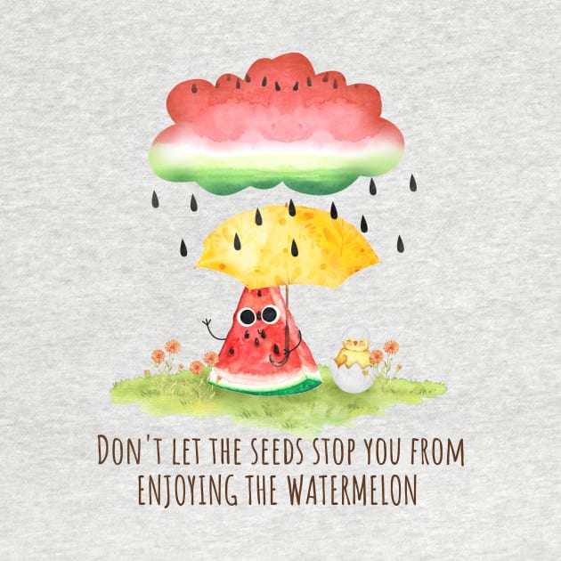 Don'T Let The Seeds Stop You from enjoying the Watermelon - funny watermelon pun by KawaiiFoodArt